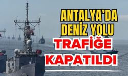 Antalya’da deniz yolu trafiğe kapatıldı