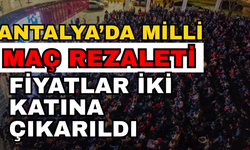 Antalya’da milli maç rezaleti! Fiyatlar iki katına çıkarıldı