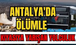 Antalya'da ölümle kıyasıya yarışan yolculuk