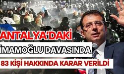 Antalya’daki İmamoğlu davasında 83 kişi hakkında karar verildi