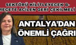 Antalya’dan çağrı! Sektörü kilitleyecek B-Reçete acilen geri çekilmeli