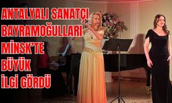 Antalyalı sanatçı Bayramoğulları Minsk’te büyük ilgi gördü