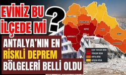 “Eviniz bu ilçede mi?” Antalya’nın en riskli deprem bölgeleri belli oldu