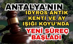 Antalya’nın İdyros Antik Kenti ve Ay Işığı Koyu’nda yeni süreç başladı