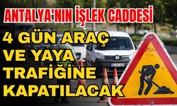 Sürücülerin dikkatine! Antalya'nın işlek caddesi 4 gün araç ve yaya trafiğine kapatılacak