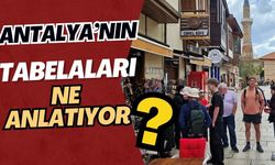 Antalya’nın tabelaları ne anlatıyor?