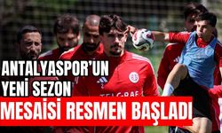 Antalyaspor’un yeni sezon mesaisi resmen başladı