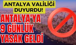 Antalya Valiliği duyurdu! Antalya'ya 9 günlük yasak geldi