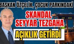 Başkan Özçelik, çocuk parkındaki skandal seyyar tezgaha açıklık getirdi