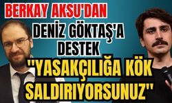Berkay Aksu'dan Deniz Göktaş'a net destek: "Yasakçılığa kök saldırıyorsunuz"