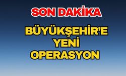Antalya Büyükşehir Belediyesi'ne yeni operasyon