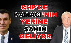 CHP’de İl Başkanlığı’na Kamacı’nın yerine Şahin geliyor