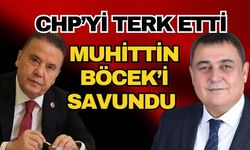 CHP’yi terk etti Muhittin Böcek’i savundu