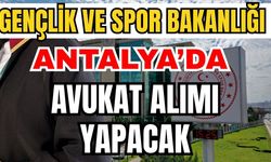 Gençlik ve Spor Bakanlığı Antalya’da avukat alımı yapacak