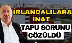 İrlandalılara inat tapu sorunu çözüldü