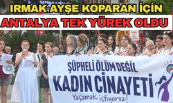 Irmak Ayşe Koparan için Antalya tek yürek oldu