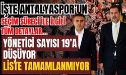 İşte Antalyaspor’un seçim süreci ile ilgili tüm detaylar! Yönetici sayısı 19’a düşüyor, liste tamamlanmıyor