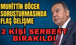 Muhittin Böcek soruşturmasında flaş gelişme: 2 kişi serbest bırakıldı