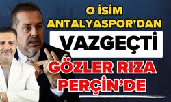 O isim Antalyaspor’dan vazgeçti! Gözler Rıza Perçin’de