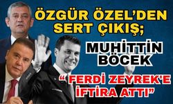 Özgür Özel’den sert çıkış; “Muhittin Böcek Ferdi Zeyrek'e iftira attı”