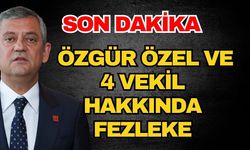 Son dakika! Özgür Özel ve 4 vekil hakkında fezleke