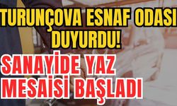 Turunçova Esnaf Odası duyurdu! Sanayide yaz mesaisi başladı