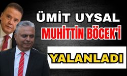Ümit Uysal Muhittin Böcek'i yalanladı