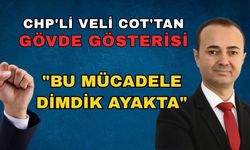 CHP'li Veli Cot'tan gövde gösterisi: "Bu mücadele dimdik ayakta"