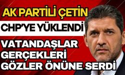 Ak Partili Çetin CHP’ye yüklendi vatandaşlar gerçekleri gözler önüne serdi