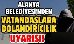 Alanya Belediyesi'nden vatandaşlara dolandırıcılık uyarısı
