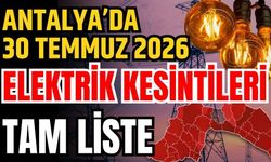 Antalya’da 30 Temmuz 2026 elektrik kesintilerinin tam listesi