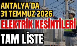 Antalya’da 31 Temmuz 2026 elektrik kesintilerinin tam listesi