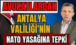 Avukatlardan Antalya Valiliği'nin NATO yasağına tepki