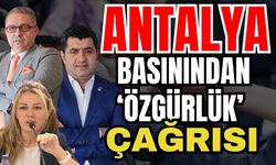 Antalya basınından ‘Özgürlük’ çağrısı