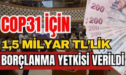 Antalya Büyükşehir Belediyesi’ne COP31 için 1,5 milyar TL borçlanma yetkisi verildi