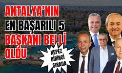 Antalya'da en iyi çalışan 5 belediye başkanı belli oldu
