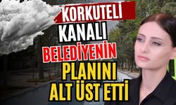 Antalya Korkuteli Kanalı belediyenin planını alt üst etti