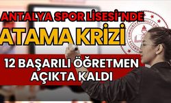 Antalya Spor Lisesi’nde atama krizi: 12 başarılı öğretmen açıkta kaldı