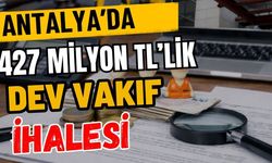 Antalya’da 427 milyon TL’lik dev vakıf ihalesi