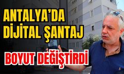 Antalya’da dijital şantaj boyut değiştirdi