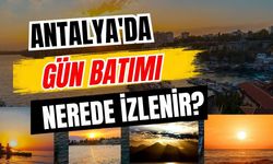 Antalya'da gün batımı nerede izlenir? İşte Antalya'nın en güzel gün batımı noktaları