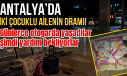 Antalya'da iki çocuklu ailenin dramı! Günlerce otogarda yaşadılar, şimdi yardım bekliyorlar