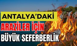 Antalya’daki araziler için büyük seferberlik