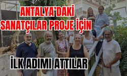 Antalya’daki sanatçılar proje için ilk adımı attılar