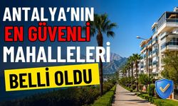 Antalya’nın en güvenli mahalleleri belli oldu