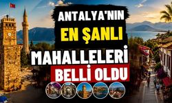 Antalya'nın en şanlı mahalleleri belli oldu