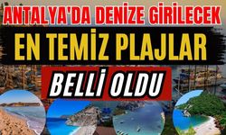 Antalya'da denize girilecek en temiz plajlar belli oldu