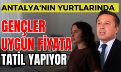 Antalya'nın yurtlarında gençler uygun fiyata tatil yapıyor
