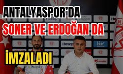 Antalyaspor’da Soner ve Erdoğan da imzaladı