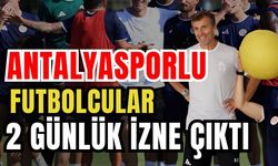 Antalyasporlu futbolcular 2 günlük izne çıktı